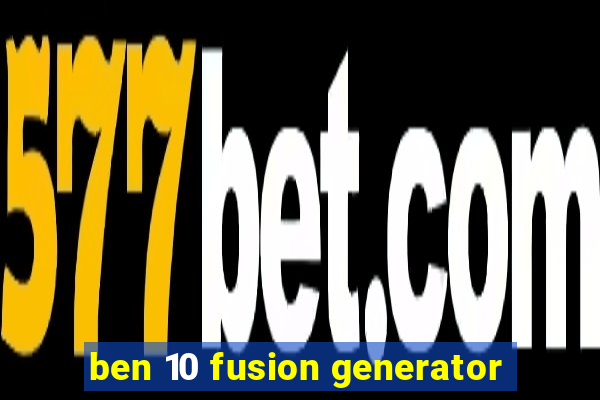 ben 10 fusion generator